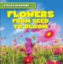Flowers: From Seed to Bloom - eBook