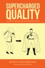 Supercharged Quality : Transform Passive Quality into Passionate Quality - eBook