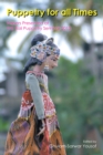 Puppetry for All Times : Papers Presented at the Bali Puppetry Seminar 2013 - eBook