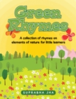 Green Rhymes : A Collection of Rhymes on Elements of Nature for Little Learners - eBook