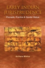 Early Indian Jurisprudence : Precepts, Practice & Gender Status - eBook