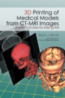 3D Printing of Medical Models  from Ct-Mri Images : A Practical Step-By-Step Guide - eBook