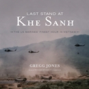 Last Stand at Khe Sanh - eAudiobook