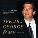 JFK Jr., George & Me - eAudiobook