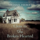 Close to the Broken Hearted - eAudiobook