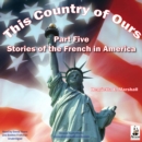 This Country of Ours, Part 5 - eAudiobook