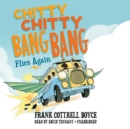 Chitty Chitty Bang Bang Flies Again - eAudiobook