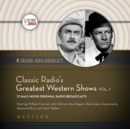 Classic Radio's Greatest Western Shows, Vol. 1 - eAudiobook