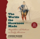 The Worlds the Shawnees Made - eAudiobook