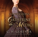 The Confessions of Catherine de Medici - eAudiobook
