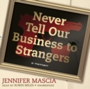 Never Tell Our Business to Strangers - eAudiobook
