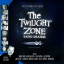 The Twilight Zone Radio Dramas, Vol. 26 - eAudiobook