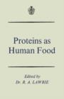 Proteins as Human Food : Proceedings of the Sixteenth Easter School in Agricultural Science, University of Nottingham, 1969 - eBook