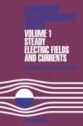 Steady Electric Fields and Currents : Elementary Electromagnetic Theory - eBook