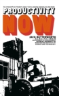 Productivity Now : Social Administration, Training, Economics and Production Division - eBook