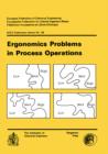 Ergonomics Problems in Process Operations : Organised by the Institution of Chemical Engineers in Association with the Ergonomics Society. Held at the University of Aston in Birmingham, 11-13 July 198 - eBook
