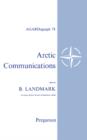 Arctic Communications : Proceedings of the Eighth Meeting of the AGARD Ionospheric Research Committee, Athens, Greece, July 1963 - eBook