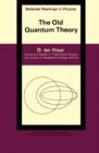The Old Quantum Theory : The Commonwealth and International Library: Selected Readings in Physics - eBook