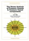 The Stress Analysis of Pressure Vessels and Pressure Vessel Components : International Series of Monographs in Mechanical Engineering - eBook