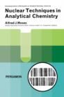 Nuclear Techniques in Analytical Chemistry : International Series of Monographs on Analytical Chemistry - eBook