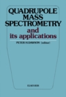 Quadrupole Mass Spectrometry and Its Applications - eBook
