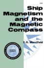 Ship Magnetism and the Magnetic Compass : The Commonwealth and International Library of Science, Technology, Engineering and Liberal Studies: Navigation and Nautical Courses - eBook