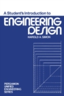 A Student's Introduction to Engineering Design : Pergamon Unified Engineering Series - eBook