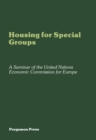 Housing for Special Groups : Proceedings of an International Seminar Organized by the Committee on Housing, Building and Planning of the United Nations Economic Commission for Europe, and Held in The - eBook