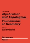 Algebraical and Topological Foundations of Geometry : Proceedings of a Colloquium Held in Utrecht, August 1959 - eBook