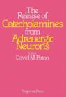 The Release of Catecholamines from Adrenergic Neurons - eBook