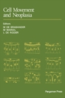 Cell Movement and Neoplasia : Proceedings of the Annual Meeting of the Cell Tissue and Organ Culture Study Group, Held at the Janssen Research Foundation, Beerse, Belgium, May 1979 - eBook