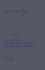 The Actinides : Electronic Structure and Related Properties - eBook