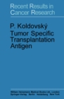 Tumor Specific Transplantation Antigen : Recent Results in Cancer Research - eBook