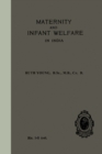 Maternity and Infant Welfare : A Handbook for Health Visitors, Parents, & Others in India - eBook