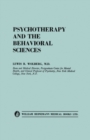 Psychotherapy and the Behavioral Sciences : Contributions of the Biological, Psychological, Social and Philosophic Fields to Psychotherapeutic Theory and Process - eBook