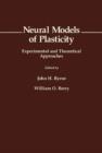 Neural Models of Plasticity : Experimental and Theoretical Approaches - eBook