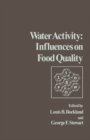 Water Activity: Influences on Food Quality : A Treatise on the Influence of Bound and Free Water on the Quality and Stability of Foods and Other Natural Products - eBook