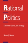 Rational Politics : Decisions, Games, and Strategy - eBook