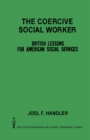 The Coercive Social Worker : British Lessons for American Social Services - eBook