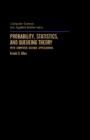 Probability, Statistics, and Queueing Theory : With Computer Science Applications - eBook