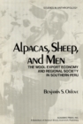 Alpacas, Sheep, and Men : The Wool Export Economy and Regional Society in Southern Peru - eBook