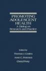 Promoting Adolescent Health : A Dialog on Research and Practice - eBook