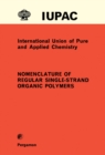 Nomenclature of Regular Single-Strand Organic Polymers : Commission on Macromolecular Nomenclature - eBook
