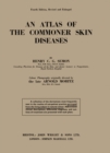 An Atlas of the Commoner Skin Diseases : With 147 Plates Reproduced by Direct Colour Photography from the Living Subject - eBook