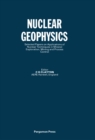 Nuclear Geophysics : Selected Papers on Applications of Nuclear Techniques in Minerals Exploration, Mining and Process Control - eBook