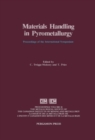 Materials Handling in Pyrometallurgy : Proceedings of the International Symposium on Materials Handling in Pyrometallurgy, Hamilton, Ontario, August 26-30, 1990 - eBook