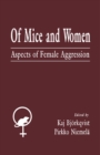 Of Mice and Women : Aspects of Female Aggression - eBook