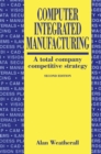 Computer Integrated Manufacturing : A Total Company Competitive Strategy - eBook