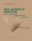 The American Frontier : An Archaeological Study of Settlement Pattern and Process - eBook