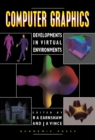 Computer Graphics : Developments in Virtual Environments - eBook